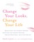 Change Your Looks, Change Your Life