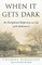 When It Gets Dark