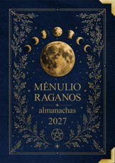 Mėnulio raganos almanachas 2027. Magiško Jūsų gyvenimo kalendorius pagal Mėnulio ritmą
