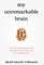 My Unremarkable Brain