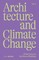 Architecture and Climate Change (Vol.2)