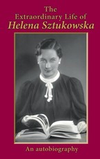 The Extraordinary Life of Helena Sztukowska