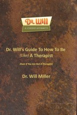 Dr. Will's Guide To How To Be (Like) A Therapist
