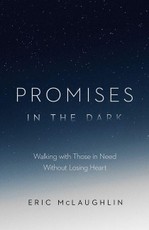 Promises in the Dark - Walking with Those in Need without Losing Heart