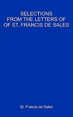 Selections From The Letters Of St. Francis De Sales