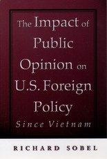 The Impact of Public Opinion on U.S. Foreign Policy Since Vietnam