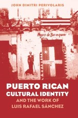 Puerto Rican Cultural Identity and the Work of Luis Rafael SÃ¡nchez