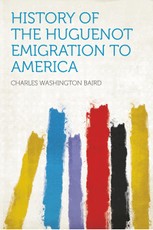 History of the Huguenot Emigration to America