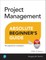 Project Management Absolute Beginner's Guide