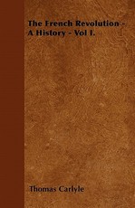 The French Revolution - A History - Vol I.