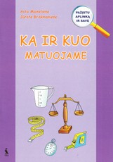 Ką ir kuo matuojame. Pratybų sąsiuvinis priešmokyklinukams