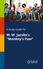Gale, C: Study Guide for W. W. Jacobs's "Monkey's Paw"