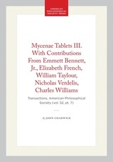 Mycenae Tablets III. with Contributions from Emmett Bennett, Jr., Elizabeth French, William Taylour, Nicholas Verdelis, Charles Williams