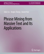Liu, J: Phrase Mining from Massive Text and Its Applications