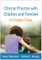 Clinical Practice with Children and Families in Foster Care