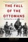 The Fall of the Ottomans