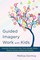 Guided Imagery Work with Kids: Essential Practices to Help Them Manage Stress, Reduce Anxiety & Build Self-Esteem