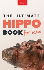 Hippos The Ultimate Hippo Book for Kids