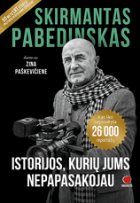 ISTORIJOS, KURIŲ JUMS NEPAPASAKOJAU: legendinis žurnalistas Skirmantas Pabedinskas atskleis tai, kas netilpo į daugiau nei 26 000 reportažų, padarytų per 50 metų karjerą LRT