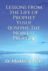 Lessons from the Life of Prophet Yusuf (Joseph)