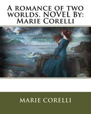 A romance of two worlds. NOVEL By