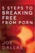 5 Steps to Breaking Free from Porn