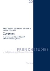 Currencies; Fiscal Fortunes and Cultural Capital in Nineteenth-Century France
