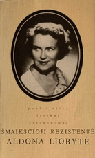 Šmaikščioji rezistentė Aldona Liobytė