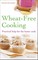 Wheat-Free Cooking