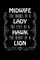 Midwife The Hands Of A Lady The Eyes Of A Hawk The Heart Of A Lion