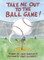 Take Me Out to the Ball Game