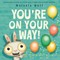 You're on Your Way!