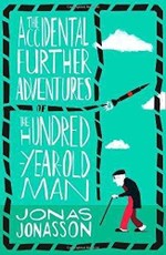 The Accidental Further Adventures of the Hundred-Year-Old Man