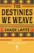 The Destinies We Weave