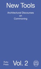 New Tools Vol. 2: Architectural Discourses on Commoning
