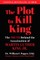 The Plot to Kill King