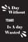 A day without tennis is a day wasted