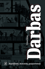 Darbas: kapitalizmas, ekonomika, pasipriešinimas