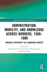 Administration, Mobility, and Knowledge across Borders, 1500-1800