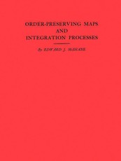 Order-Preserving Maps and Integration Processes. (AM-31)
