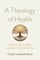 A Theology of Health