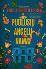 PUOLUSIŲ ANGELŲ NAMAI. Liūdnas ir kartu linksmas, energija kunkuliuojantis, didingas vienos meksikiečių šeimos epas