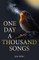 One Day a Thousand Songs