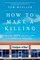 How to Make a Killing