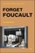 Forget Foucault, New Edition