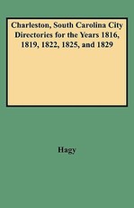 Charleston, South Carolina City Directories for the Years 1816, 1819, 1822, 1825, and 1829