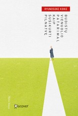 Budistų vienuolio patarimai, kaip susikurti pilnatvę