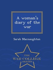 A Woman's Diary of the War - War College Series