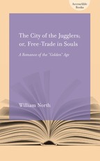 The City of Jugglers; Or, Free-Trade in Souls