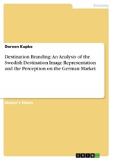 Destination Branding: An Analysis of the Swedish Destination Image Representation and the Perception on the German Market